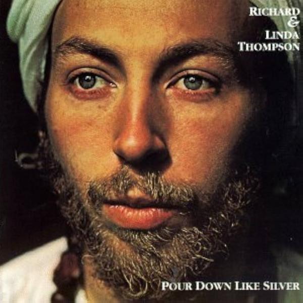 Richard and Linda Thompson: Pour Down Like Silver