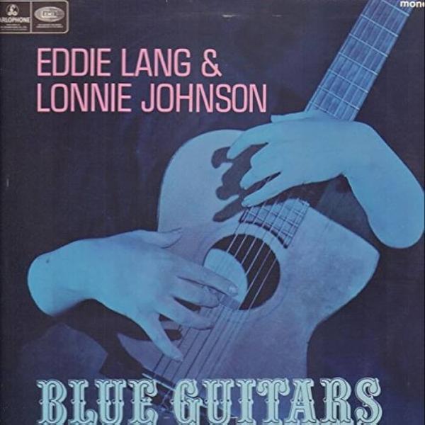 Eddie Lang and Lonnie Johnson  - Blue Guitars