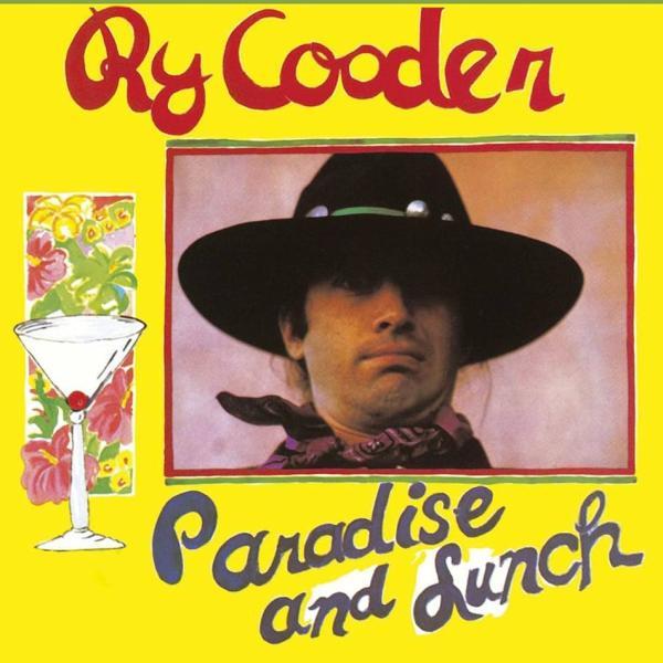  Ry Cooder: Paradise and Lunch