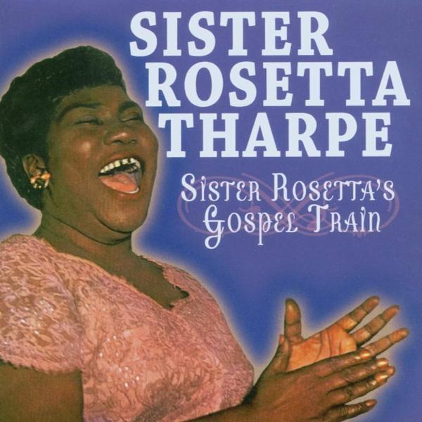 This Train – Sister Rosetta Tharpe