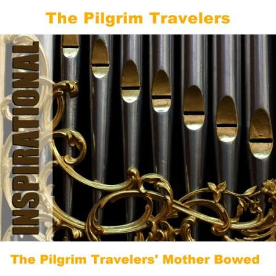 The Pilgrim Travelers' Mother Bowed 