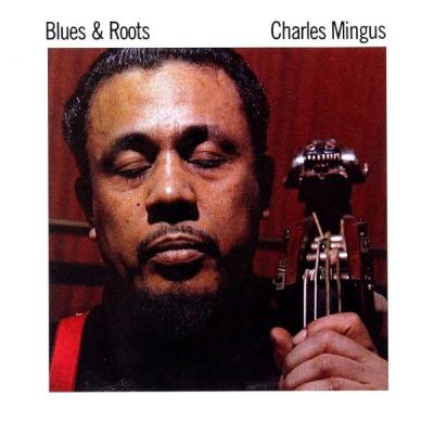 : Blues and Roots - Charles Mingus